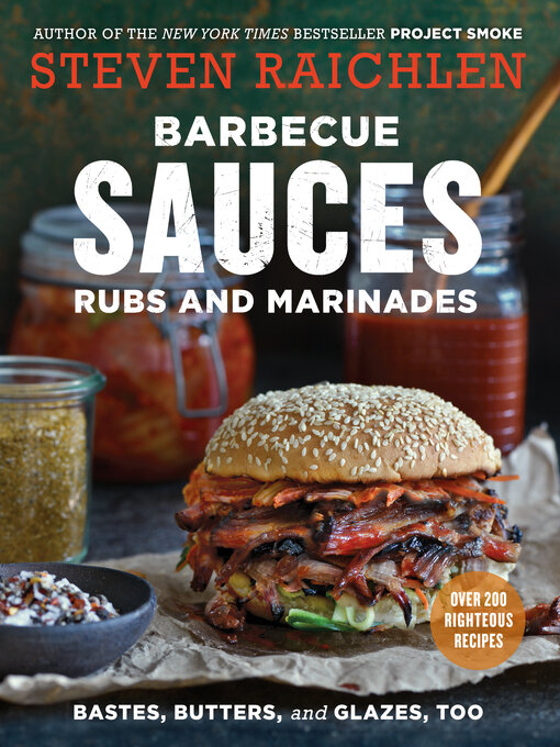 Title details for Barbecue Sauces, Rubs, and Marinades—Bastes, Butters & Glazes, Too by Steven Raichlen - Available